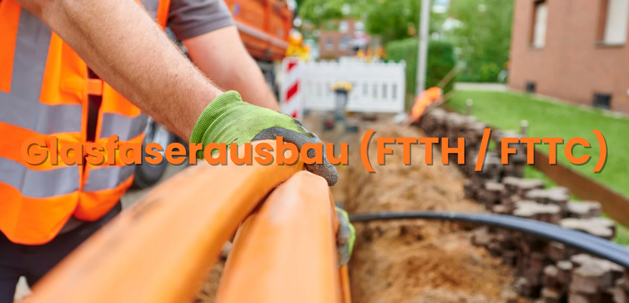 Glasfaserausbau (FTTH / FTTC)