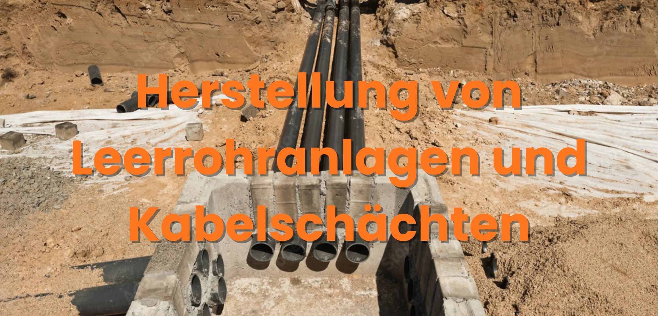 Herstellung von Leerrohranlagen und Kabelschächten